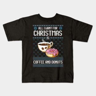 All I Want For Christmas is Coffee and Donuts Funny Ugly Sweater Gift For Coffee and Donut Lovers Kids T-Shirt